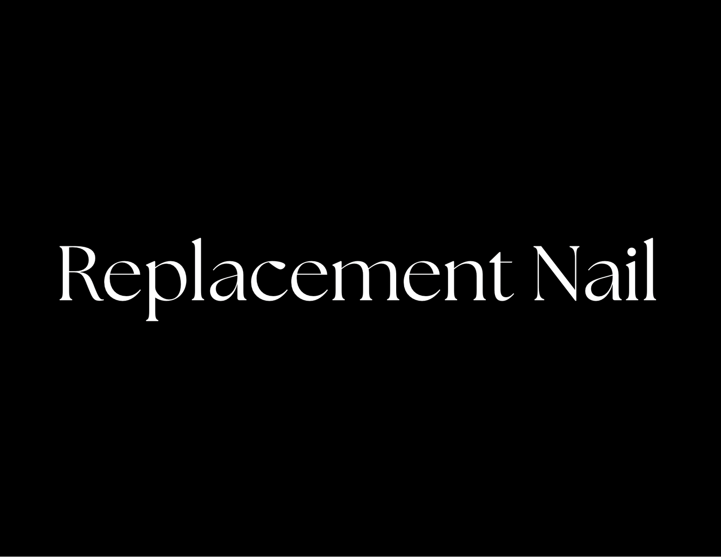 Replacement Nail